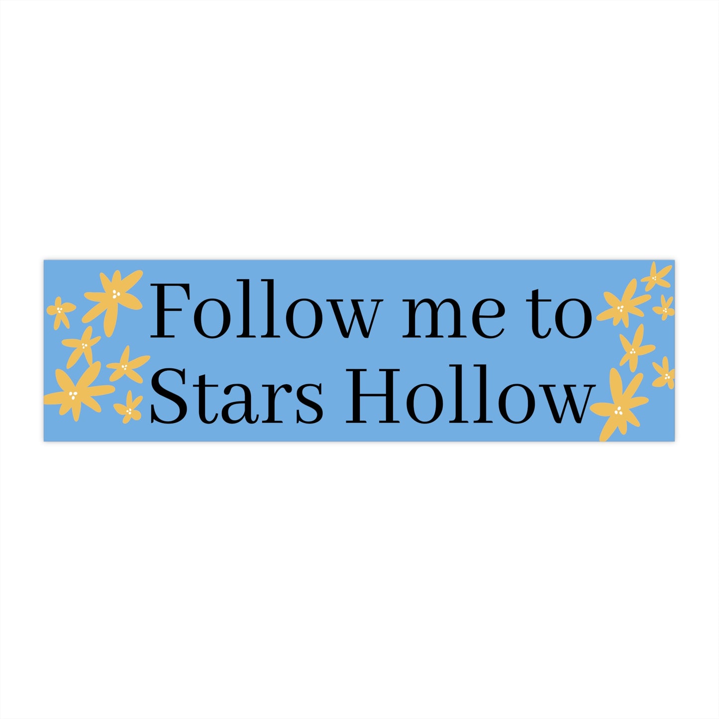 Follow me to Stars Hollow Bumper Stickers